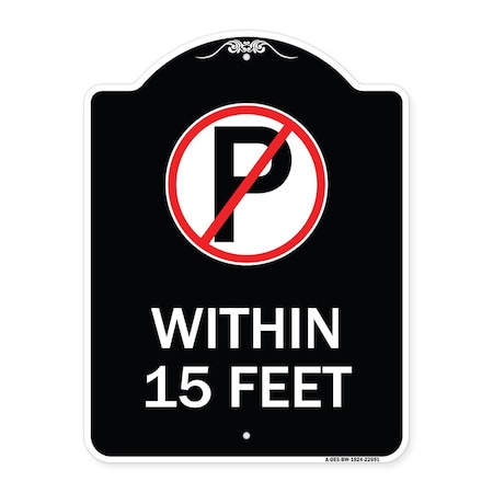 Signmission No Parking Symbol Within 15 Feet Heavy-Gauge Aluminum Architectural Sign, 24" x 18", BW-1824-22691 A-DES-BW-1824-22691